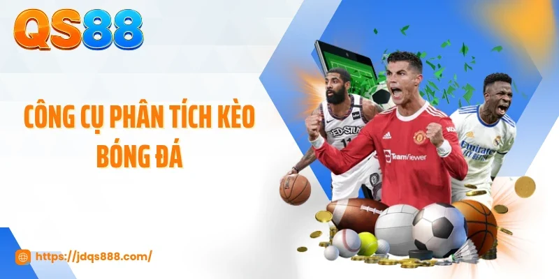 Công Cụ Phân Tích Kèo Bóng Đá - Đọc Vị Trận Đấu Cực Chuẩn