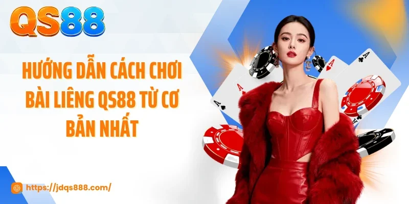 Hướng dẫn cách chơi bài liêng QS88 từ cơ bản nhất