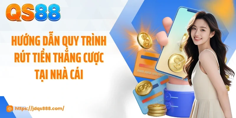 Hướng dẫn quy trình rút tiền thắng cược tại nhà cái