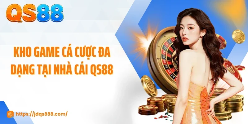 Kho game cá cược đa dạng tại nhà cái QS88