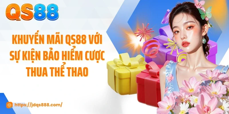 Khuyến mãi QS88 với sự kiện bảo hiểm cược thua thể thao