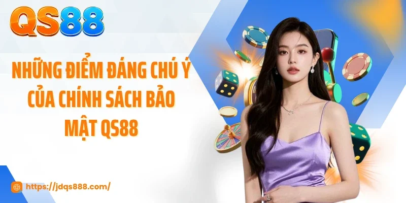 Những điểm đáng chú ý của chính sách bảo mật QS88