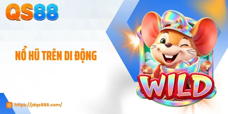 Nổ Hũ Trên Di Động - Chạm Màn Hình, Săn Jackpot Cực Nhanh