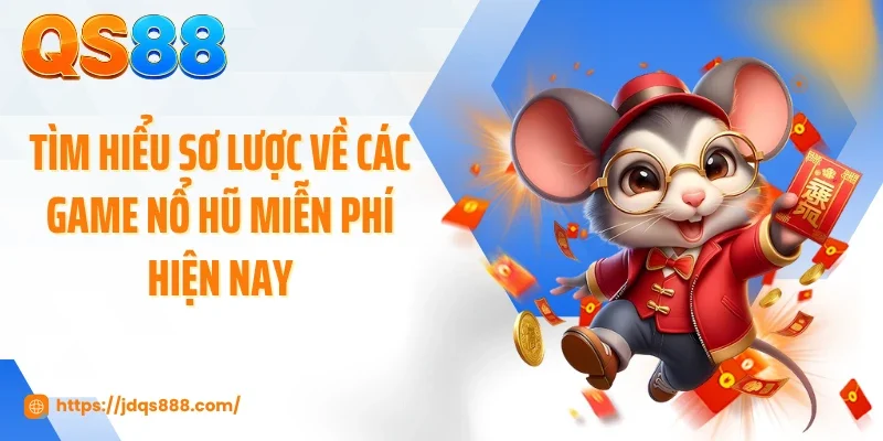 Tìm hiểu sơ lược về các game nổ hũ miễn phí hiện nay